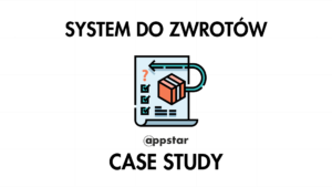 case study system do zwrotów appstar tanie zwroty szybkie zwroty