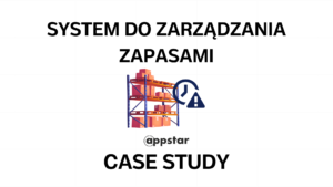 system do zarządzania zapasami case study, zarządzanie zapasami appstar